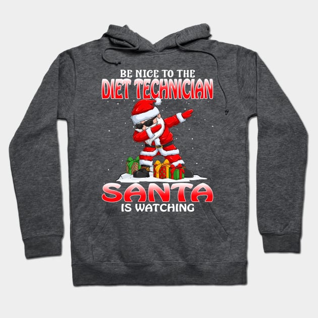 Be Nice To The Diet Technician Santa is Watching Hoodie by intelus